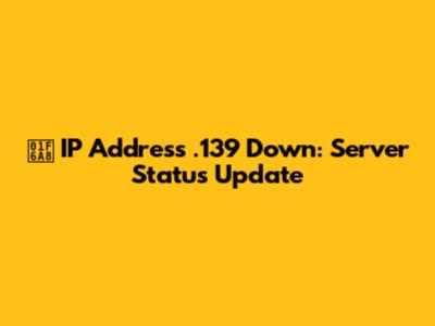🚨 IP Address .139 Down: Server Status Update