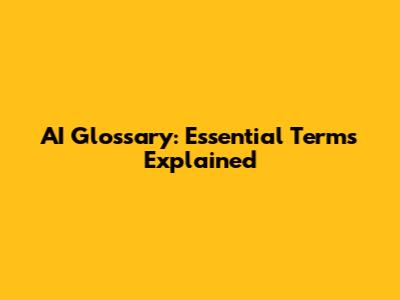 AI Glossary: Essential Terms Explained