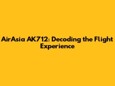 AirAsia AK712: Decoding the Flight Experience