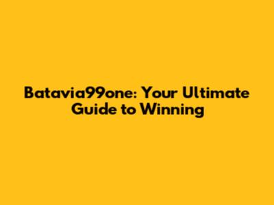 Batavia99one: Your Ultimate Guide to Winning