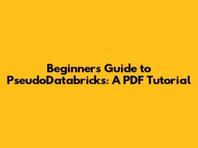 Beginner's Guide to PseudoDatabricks: A PDF Tutorial