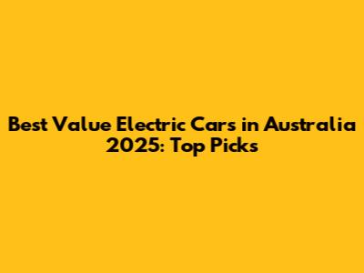 Best Value Electric Cars in Australia 2025: Top Picks