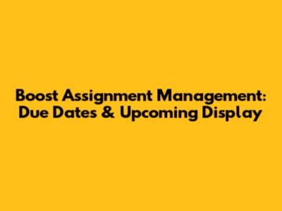 Boost Assignment Management: Due Dates & Upcoming Display