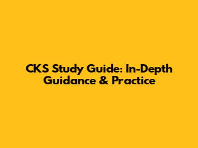 CKS Study Guide: In-Depth Guidance & Practice