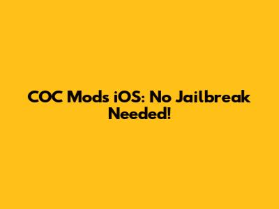 COC Mods iOS: No Jailbreak Needed!