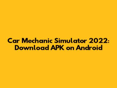 Car Mechanic Simulator 2022: Download APK on Android