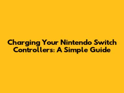 Charging Your Nintendo Switch Controllers: A Simple Guide