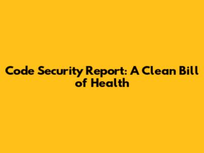 Code Security Report: A Clean Bill of Health