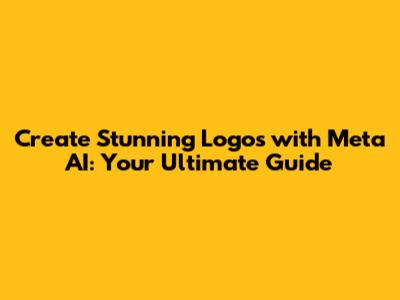 Create Stunning Logos with Meta AI: Your Ultimate Guide