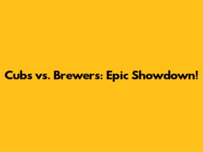 Cubs vs. Brewers: Epic Showdown!
