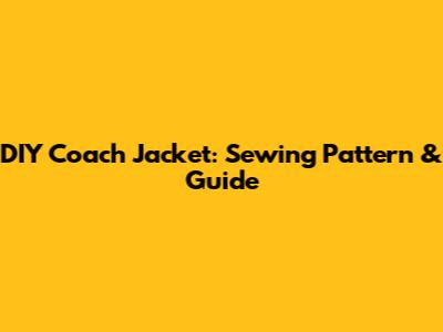 DIY Coach Jacket: Sewing Pattern & Guide