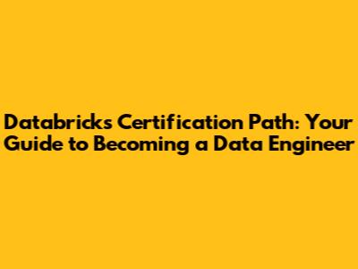 Databricks Certification Path: Your Guide to Becoming a Data Engineer