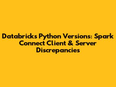 Databricks Python Versions: Spark Connect Client & Server Discrepancies
