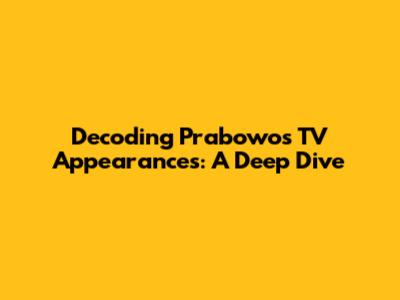 Decoding Prabowo's TV Appearances: A Deep Dive