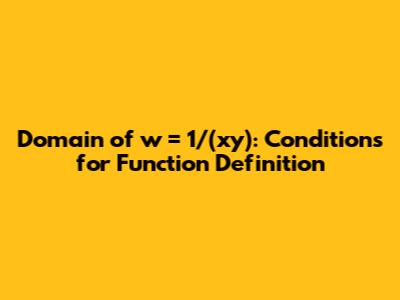 Domain of w = 1/(xy): Conditions for Function Definition