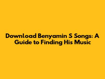 Download Benyamin S Songs: A Guide to Finding His Music