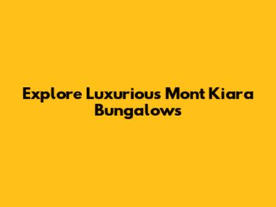 Explore Luxurious Mont Kiara Bungalows