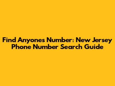 Find Anyone's Number: New Jersey Phone Number Search Guide