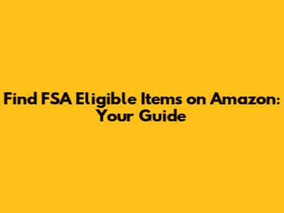 Find FSA Eligible Items on Amazon: Your Guide