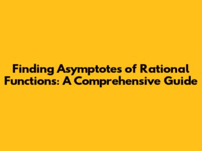 Finding Asymptotes of Rational Functions: A Comprehensive Guide