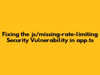 Fixing the 'js/missing-rate-limiting' Security Vulnerability in app.ts