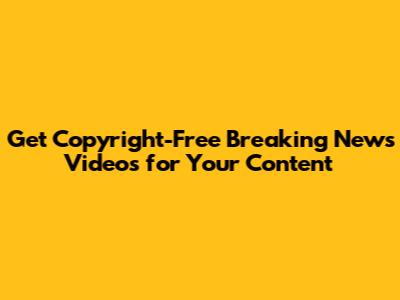 Get Copyright-Free Breaking News Videos for Your Content