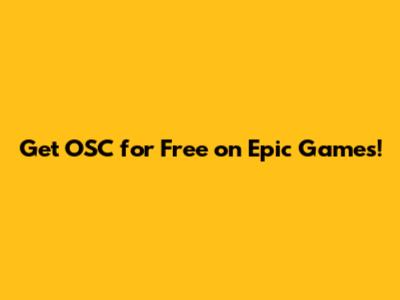 Get OSC for Free on Epic Games!