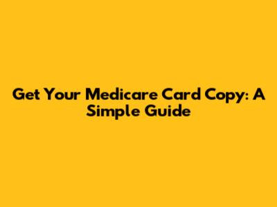 Get Your Medicare Card Copy: A Simple Guide
