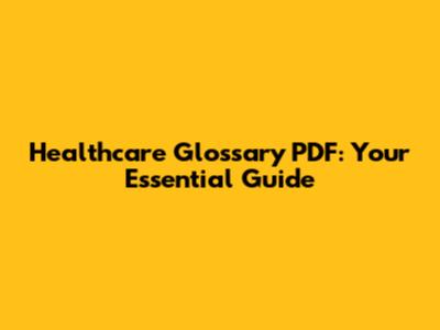 Healthcare Glossary PDF: Your Essential Guide
