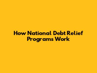 How National Debt Relief Programs Work