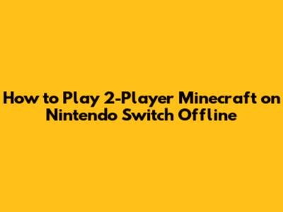 How to Play 2-Player Minecraft on Nintendo Switch Offline