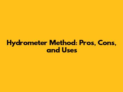 Hydrometer Method: Pros, Cons, and Uses
