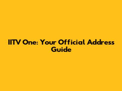 IITV One: Your Official Address Guide