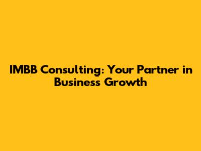IMBB Consulting: Your Partner in Business Growth