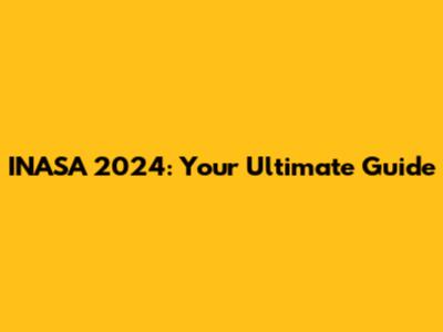 INASA 2024: Your Ultimate Guide