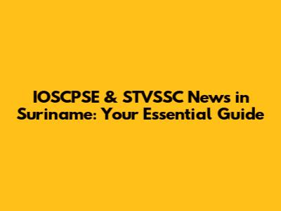 IOSCPSE & STVSSC News in Suriname: Your Essential Guide