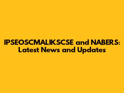 IPSEOSCMALIKSCSE and NABERS: Latest News and Updates