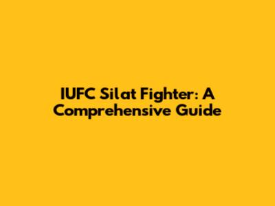 IUFC Silat Fighter: A Comprehensive Guide
