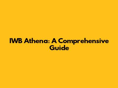 IWB Athena: A Comprehensive Guide