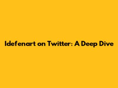 Idefenart on Twitter: A Deep Dive