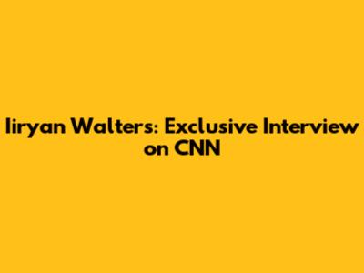 Iiryan Walters: Exclusive Interview on CNN