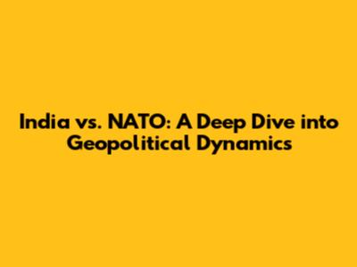 India vs. NATO: A Deep Dive into Geopolitical Dynamics