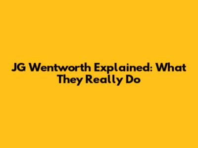 JG Wentworth Explained: What They Really Do