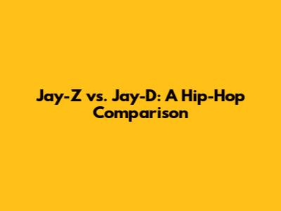 Jay-Z vs. Jay-D: A Hip-Hop Comparison