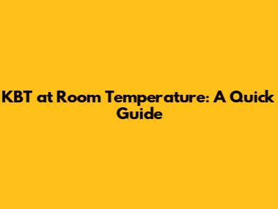 KBT at Room Temperature: A Quick Guide
