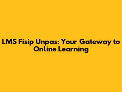 LMS Fisip Unpas: Your Gateway to Online Learning