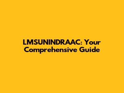 LMSUNINDRAAC: Your Comprehensive Guide