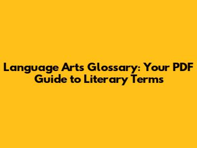 Language Arts Glossary: Your PDF Guide to Literary Terms