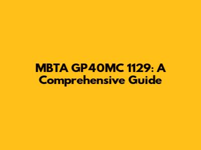 MBTA GP40MC 1129: A Comprehensive Guide