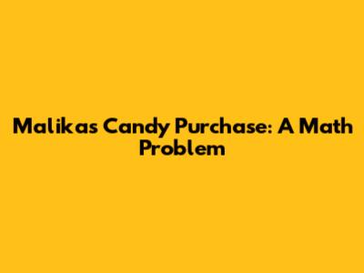 Malika's Candy Purchase: A Math Problem